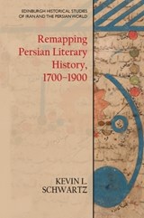 Remapping Persian Literary History, 1700-1900 - Kevin L. (Research Fellow Schwartz - 9781474450850