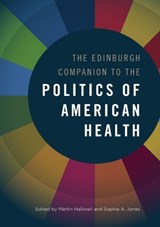 The Edinburgh Companion to the Politics of American Health - Martin Halliwell ; Sophie A. Jones - 9781474450966