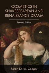 Cosmetics in Shakespearean and Renaissance Drama - Farah Karim-Cooper - 9781474452717