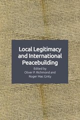 Local Legitimacy and International Peace Intervention - Oliver P. Richmond ; Roger MacGinty - 9781474466264
