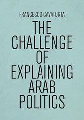 The Challenge of Explaining Arab Politics