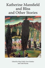 Katherine Mansfield and Bliss and Other Stories - Enda (Arnhold Presidential Dept. Chair of English Duffy ; Gerri (Visiting Professor in the Department of English Kimber ; Todd (Professor of English Martin - 9781474477314