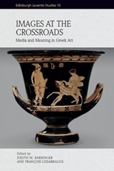 Images at the Crossroads - Judith M. (Professor of Greek Art and Archaeology Barringer ; Francois (Directeur d’etudes Emeritus Lissarrague - 9781474487368