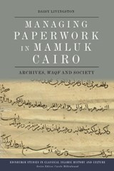 Managing Paperwork in Mamluk Cairo - Daisy Livingston - 9781474492270