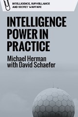 Intelligence Power in Practice - Michael Herman ; David (Researcher in the Department of War Studies Schaefer - 9781474499552