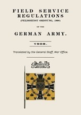 Field Service Regulations (Felddienst Ordnung) of the German Army 1908 - Anon - 9781474542166
