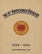 The 8th Armoured Brigade 1939-1945 - Anon - 9781474542685