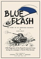 BLUE FLASH The Story of an Armoured Regiment - Alan Jolly - 9781474542876