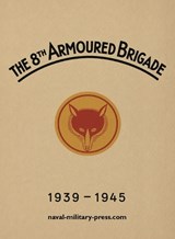 The 8th Armoured Brigade 1939-1945 - Anon - 9781474543231