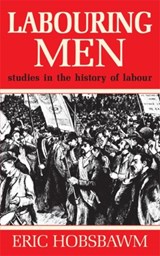 Labouring Men - Prof Eric Hobsbawm - 9781474601412