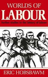 Worlds of Labour - Prof Eric Hobsbawm - 9781474603089