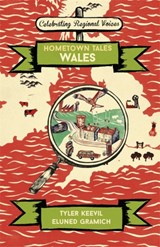 Hometown Tales: Wales - Tyler Keevil ; Eluned Gramich - 9781474608718