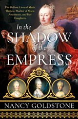 In the Shadow of the Empress - Nancy Goldstone - 9781474609913