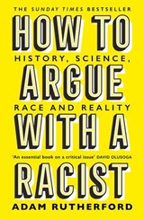 How to Argue With a Racist - Adam Rutherford - 9781474611268