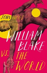 William Blake vs the World - John Higgs - 9781474614375