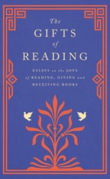 The Gifts of Reading - Robert Macfarlane ; William Boyd ; Candice Carty-Williams ; Chigozie Obioma ; Philip Pullman ; Imtiaz Dharker ; Roddy Doyle ; Pico Iyer ; Andy Miller ; Jackie Morris ; Jan Morris ; Sisonke Msimang ; Dina Nayeri ; Michael Ondaatje ; David Pilling ; Max Por - 9781474615693
