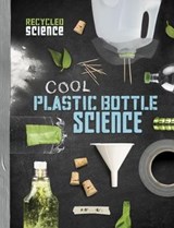 Cool Plastic Bottle Science - Tammy Enz - 9781474722018