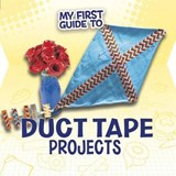 My First Guide to Duct Tape Projects - Marne Ventura ; Sheri Bell-Rehwoldt - 9781474732611
