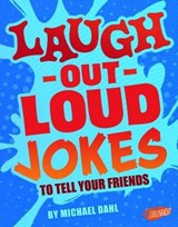 Laugh-Out-Loud Jokes to Tell Your Friends - DAHL,  Michael (Author) - 9781474754743