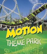 Motion at the Theme Park - Tammy Enz - 9781474785174
