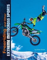 Freeriding and Other Extreme Motocross Sports - Elliott Smith - 9781474793612
