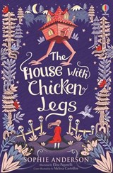 The House with Chicken Legs - Sophie Anderson ; Melissa Castrillon - 9781474948340