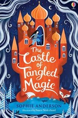The Castle of Tangled Magic - Sophie Anderson - 9781474994156