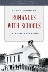 Romances with Schools - John I. Goodlad - 9781475804249