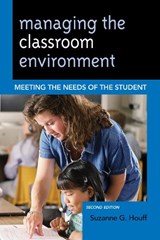 Managing the Classroom Environment - Suzanne G. Houff - 9781475805499