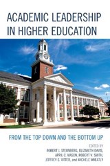 Academic Leadership in Higher Education - Robert J. Sternberg ; Elizabeth Davis ; April C. Mason ; Robert V. Smith ; Jeffrey S. Vitter ; Michele Wheatly - 9781475808049