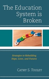 The Education System is Broken - Cathy S. Tooley - 9781475827385