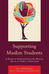 Supporting Muslim Students - Laura Mahalingappa ; Terri L. Rodriguez ; Nihat Polat - 9781475832952