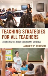 Teaching Strategies for All Teachers - Andrew P. Johnson - 9781475834666