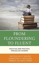 From Floundering to Fluent - NICHOLAS D.,  superintendent, South Hadley Public Schools, Massachusetts, and 2010 Massachusetts Superintende... Young ; Christine N. Michael ; Teresa Citro - 9781475836981