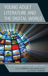 Young Adult Literature and the Digital World - Jennifer S. Dail ; Shelbie Witte ; Steven T. Bickmore - 9781475840827