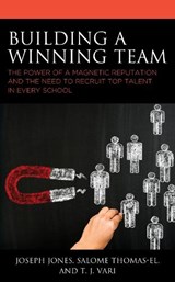 Building a Winning Team - JOSEPH JONES ; SALOME,  EdD, award-winning principal, author, and speaker Thomas-EL ; T.J. Vari - 9781475846133