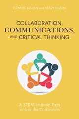 Collaboration, Communications, and Critical Thinking - Dennis Adams ; Mary Hamm - 9781475849998