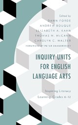 Inquiry Units for English Language Arts - DAWN,  English Teacher, Adlai E. Stevenson High School, Lincolnshire, Illinois Forde ; Andrew Bouque ; Elizabeth A. Kahn ; Thomas M. McCann ; Carolyn C. Walter - 9781475850383