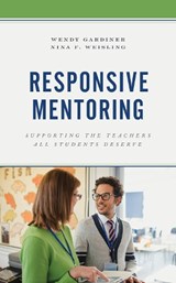Responsive Mentoring - Wendy Gardiner ; Nina F. Weisling - 9781475851373