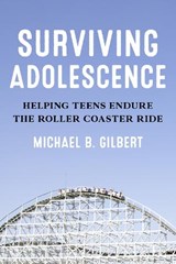 Surviving Adolescence - Michael B. Gilbert - 9781475857252
