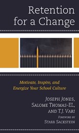 Retention for a Change - JOSEPH JONES ; SALOME,  EdD, award-winning principal, author, and speaker Thomas-EL ; T.J. Vari - 9781475858822