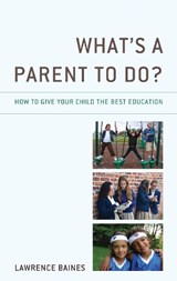 What's a Parent to Do? - Lawrence Baines - 9781475866797