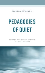 Pedagogies of Quiet - Monica Edwards - 9781475867800