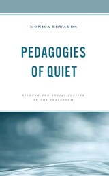 Pedagogies of Quiet - Monica Edwards - 9781475867817