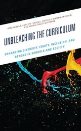 Unbleaching the Curriculum - Greg Wiggan ; Annette Teasdell ; Marcia J. Watson-Vandiver ; Sheikia Talley-Matthews - 9781475871012