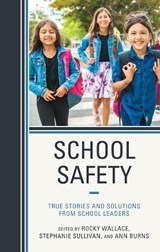 School Safety - Rocky Wallace ; Stephanie Sullivan ; Ann Burns - 9781475871579