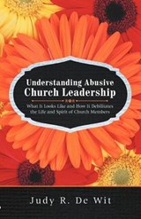 Understanding Abusive Church Leadership - Judy R De Wit - 9781475926743