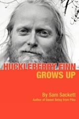 Huckleberry Finn Grows Up - Sam Sackett - 9781475930276
