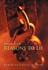 Millions of Reasons to Lie - NELSON,  Karen Alterisio - 9781475936537