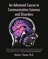 An Advanced Course in Communication Sciences and Disorders - Dennis C Tanner Ph D - 9781475959031
